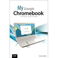 My Google Chromebook by Miller, Michael, 9780789755346