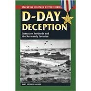 D-Day Deception Operation Fortitude and the Normandy Invasion by Barbier, Mary Kathryn, 9780811735346
