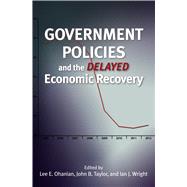 Government Policies and the Delayed Economic Recovery by Ohanian, Lee E.; Taylor, John B.; Wright, Ian, 9780817915346
