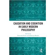 Causation and Cognition in Early Modern Philosophy by Perler, Dominik; Bender, Sebastian, 9781138505346