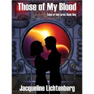 Those of My Blood by Jacqueline Lichtenberg, 9781434445346
