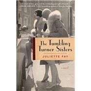 The Tumbling Turner Sisters A Book Club Recommendation! by Fay, Juliette, 9781501145346