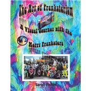 The Art of Pranksterism A Visual Journey With the Merry Pranksters by Fisher, Sarah, 9781543965346