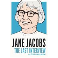 Jane Jacobs: The Last Interview and Other Conversations by Jacobs, Jane, 9781612195346