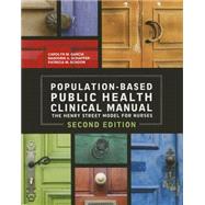 Population-Based Public Health Clinical Manual by Garcia, Carolyn M. , Ph. D. , R. N.; Schaffer, Marjorie A. , Ph. D. , R. N.; Schoon, Patricia M. , R. N., 9781938835346