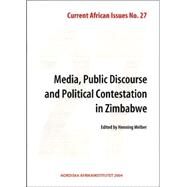Media, Public Discourse And Political Contestation In Zimbabwe by Melber, Henning; Moyo, Dumisani; Chiumbu, Sarah Helen, 9789171065346