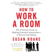 How to Work a Room: The Ultimate Guide to Making Lasting Connections - in Person and Online by RoAne, Susan, 9780062295347