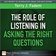 The Role of Listening in Asking the Right Questions by Fadem, Terry J., 9780137085347