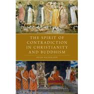 The Spirit of Contradiction in Christianity and Buddhism by Nicholson, Hugh, 9780190455347