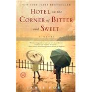 Hotel on the Corner of Bitter and Sweet by Ford, Jamie, 9780345505347