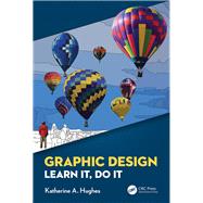 Graphic Design: Learn It, Do It by Hughes; Katherine A., 9780367075347