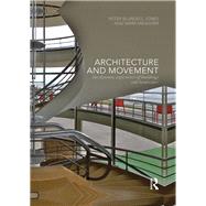 Architecture and Movement: the dynamic experience of buildings and landscapes by Blundell Jones; Peter, 9780415725347