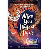 When You Trap a Tiger by Keller, Tae, 9780593175347