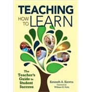 Teaching How to Learn : The Teacher's Guide to Student Success by Kenneth A. Kiewra, 9781412965347