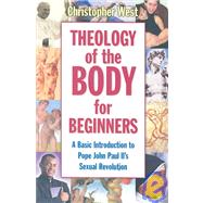 Theology Of The Body For Beginners by West, Christopher, 9781932645347