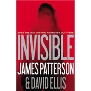 Invisible by Patterson, James; Ellis, David, 9780316405348