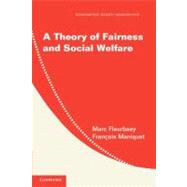 A Theory of Fairness and Social Welfare by Marc Fleurbaey , François Maniquet, 9780521715348
