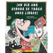 Un da una seora se trag unos libros! (There Was an Old Lady Who Swallowed Some Books!) by Colandro, Lucille; Lee, Jared, 9780545645348