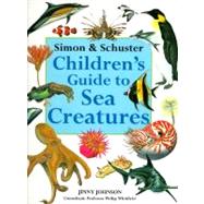 Simon & Schuster Children's Guide to Sea Creatures by Johnson, Jinny, 9780689815348