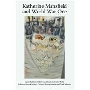 Katherine Mansfield and World War One by Kimber, Geri; da Sousa Correa, Delia; Martin, W. Todd; Kelly, Alice; Maddison, Isobel, 9780748695348