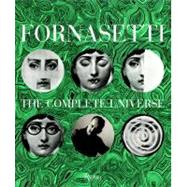 Fornasetti The Complete Universe by Fornasetti, Barnaba; Branzi, Andrea; Casadio, Mariuccia, 9780847835348
