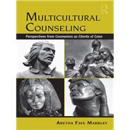 Multicultural Counseling: Perspectives from Counselors as Clients of Color by Marbley,Aretha Faye, 9781138415348