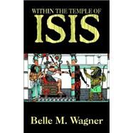 Within the Temple of Isis by Wagner, Belle M., 9781557425348