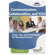 Communication, Collaboration, and You: Tools, Tips, and Techniques for Nursing Practice by O'Keeffe, Meaghan, R.N., 9781558105348