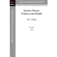 Ancient History : Evidence and Models by Finley, M. I., 9781597405348