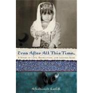 Even After All This Time by Latifi, Afschineh, 9780060745349