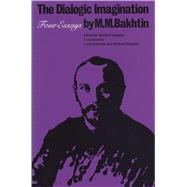 The Dialogic Imagination: Four Essays by Bakhtin, M. M., 9780292715349