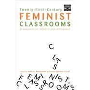 Twenty-First-Century Feminist Classrooms Pedagogies of Identity and Difference by Snchez-Casal, Susan; MacDonald, Amy, 9780312295349
