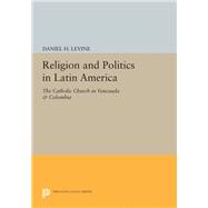 Religion and Politics in Latin America by Levine, Daniel H., 9780691615349