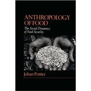 Anthropology of Food The Social Dynamics of Food Security by Pottier, Johan, 9780745615349