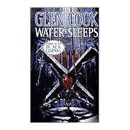 Water Sleeps A Novel of the Black Company by Cook, Glen, 9780812555349