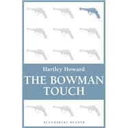 The Bowman Touch by Howard, Hartley, 9781448205349