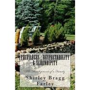 Privileges, Respectability & Serendipity by Farley, Shirley Bragg, 9781461075349