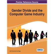 Gender Divide and the Computer Game Industry by Prescott, Julie; Bogg, Jan, 9781466645349