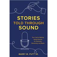 Stories Told through Sound by Barry M. Putt Jr., 9781493065349