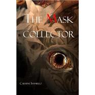The Mask Collector by Ianniello, Carmine, 9781519655349