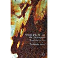 Mikhail Bakhtin and Walter Benjamin Experience and Form by Beasley-Murray, Tim, 9780230535350