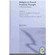 Religion in French Feminist Thought: Critical Perspectives by Joy,Morny;Joy,Morny, 9780415215350