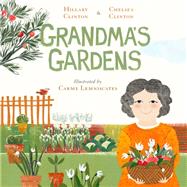 Grandma's Gardens by Clinton, Hillary; Clinton, Chelsea; Lemniscates, Carme, 9780593115350