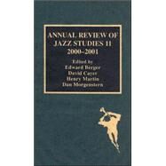 Annual Review of Jazz Studies 11: 2000-2001 by Berger, Edward; Cayer, David; Martin, Henry; Morgenstern, Dan, 9780810845350