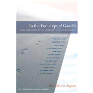 In the Footsteps of Gandhi Conversations with Spiritual Social Activists by Ingram, Catherine; Gandhi, Arun, 9781888375350
