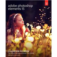 Adobe Photoshop Elements 15 Classroom in a Book by Evans, John; Straub, Katrin, 9780134665351