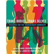 Trans Bodies, Trans Selves A Resource for the Transgender Community by Erickson-Schroth, Laura, 9780199325351