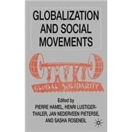 Globalization and Social Movements by Hamel, Pierre; Lustiger-Thaler, Henri; Pieterse, Jan Nederveen; Roseneil, Sasha, 9780333725351