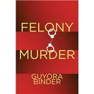 Felony Murder by Binder, Guyora, 9780804755351