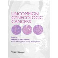 Uncommon Gynecologic Cancers by del Carmen, Marcela; Schorge, John O.; Young, Robert H., 9781118655351